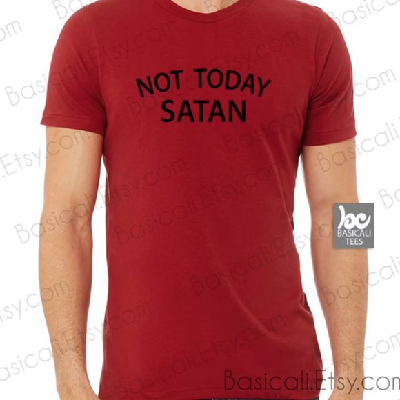 Not Today Satan T Shirt Soft and Comfy Unisex TS